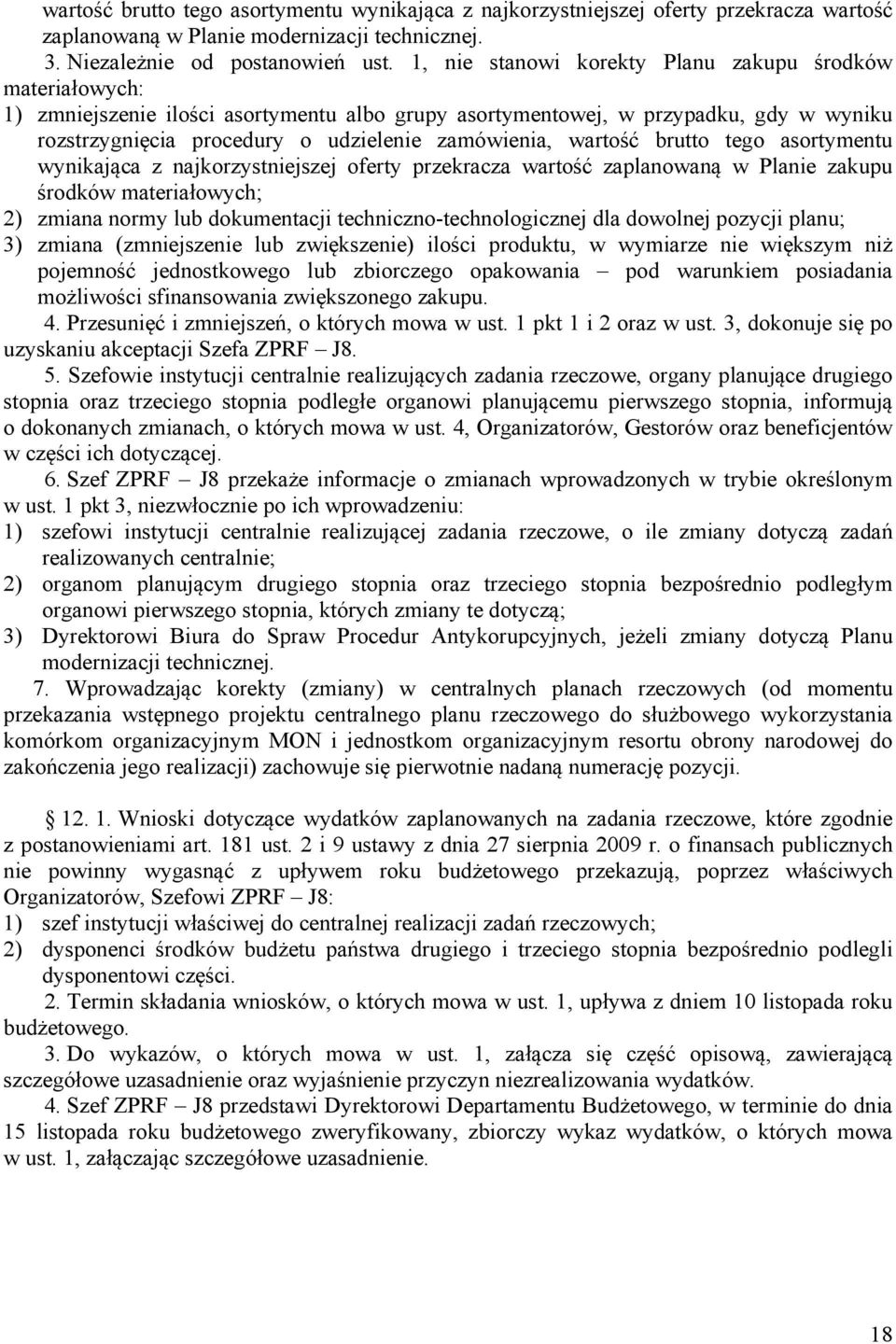 wartość brutto tego asortymentu wynikająca z najkorzystniejszej oferty przekracza wartość zaplanowaną w Planie zakupu środków materiałowych; 2) zmiana normy lub dokumentacji