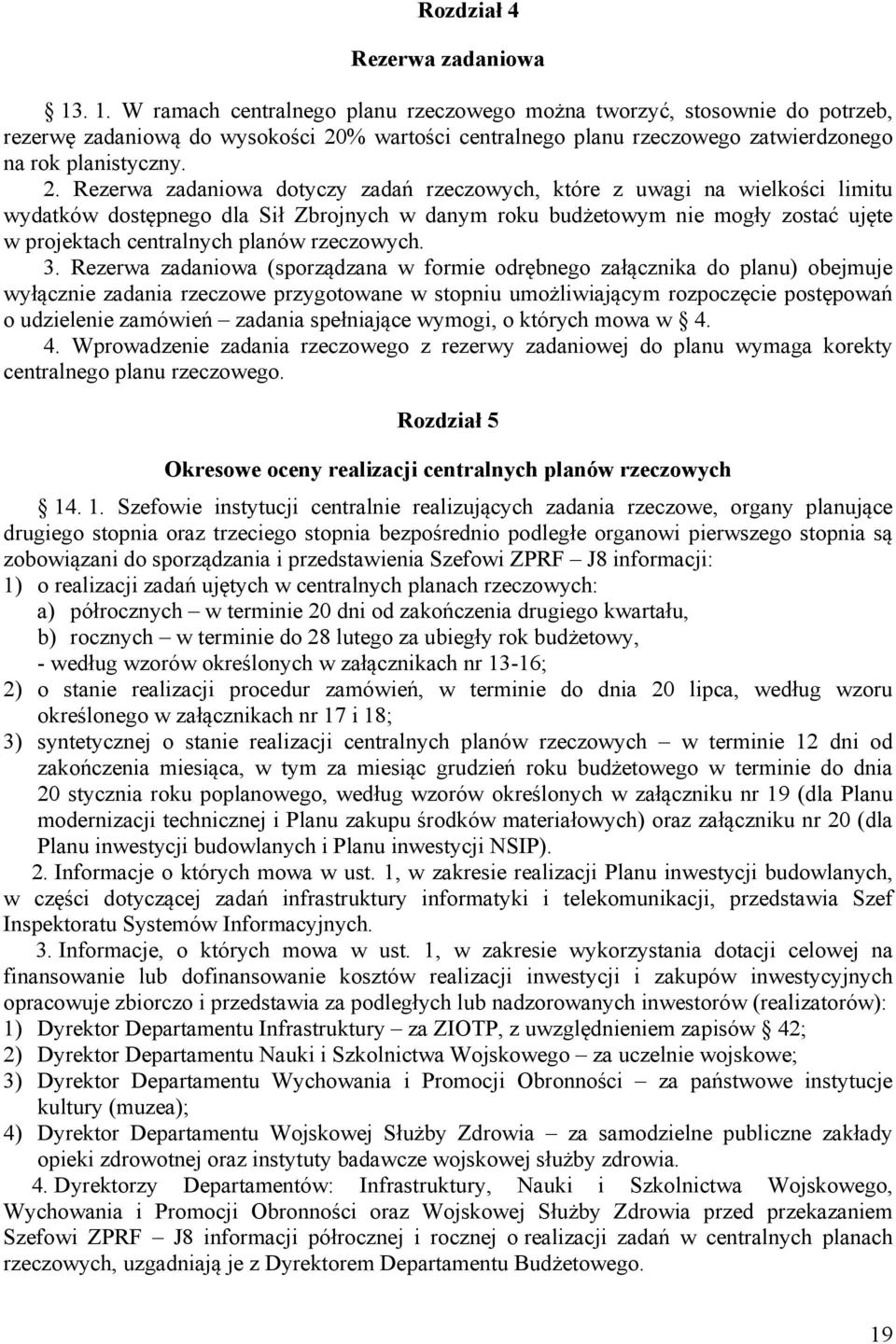 % wartości centralnego planu rzeczowego zatwierdzonego na rok planistyczny. 2.