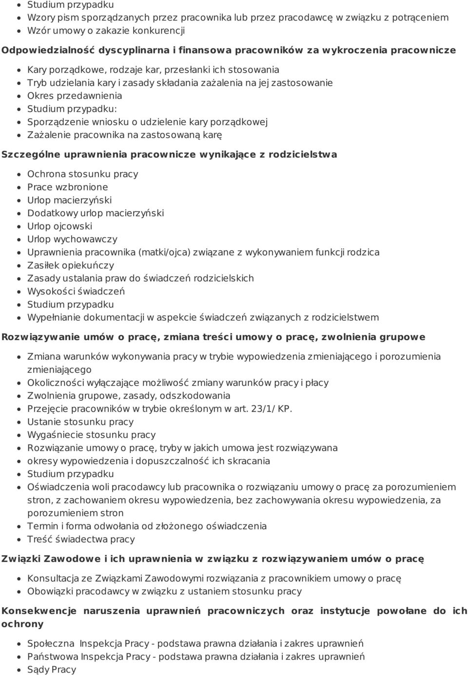 porządkowej Zażalenie pracownika na zastosowaną karę Szczególne uprawnienia pracownicze wynikające z rodzicielstwa Ochrona stosunku pracy Prace wzbronione Urlop macierzyński Dodatkowy urlop