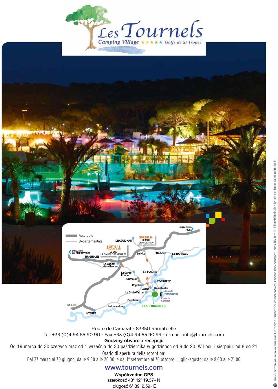 Ramatuelle Tel. +33 (0)4 94 55 90 90 - Fax +33 (0)4 94 55 90 99 - e-mail : info@tournels.