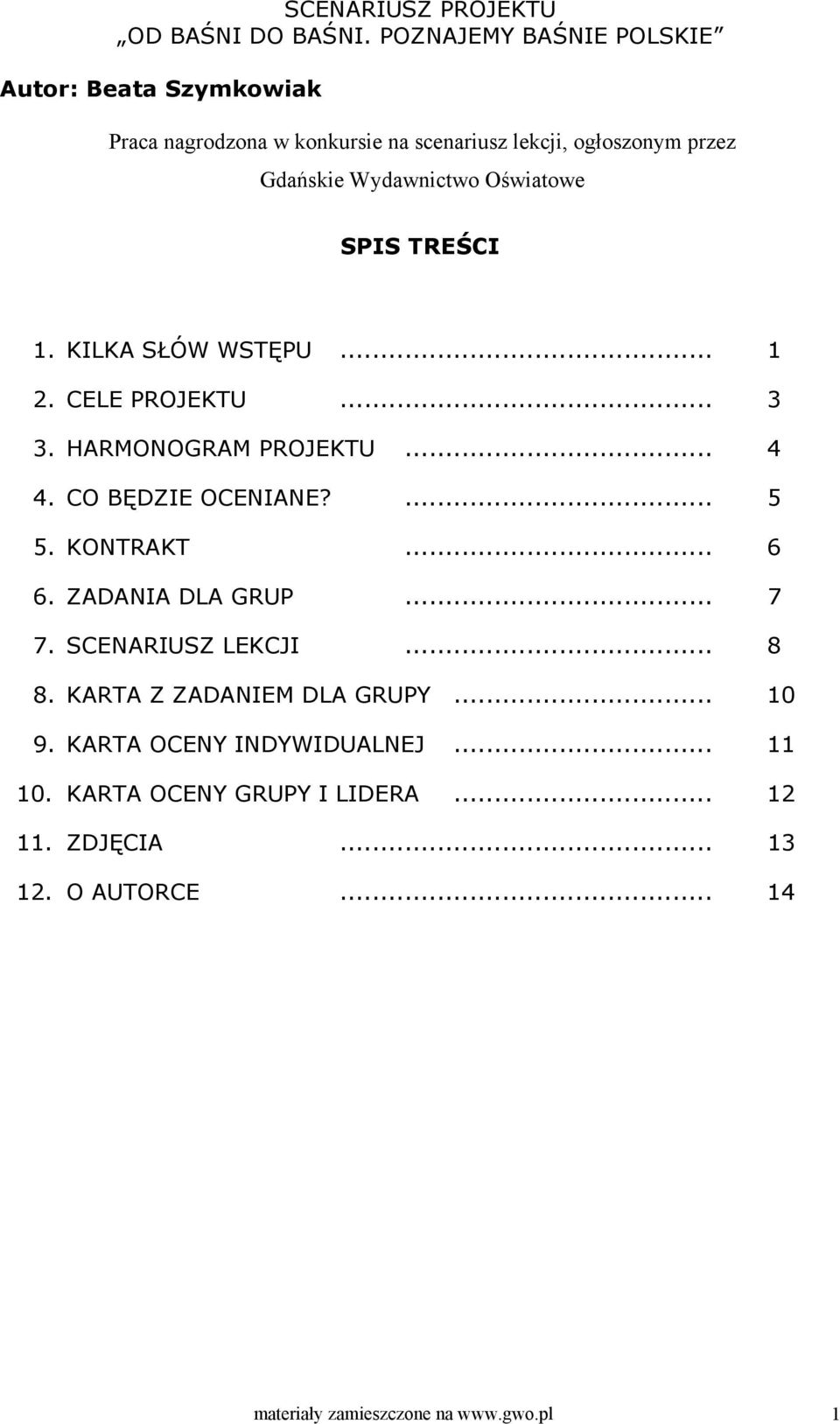 KONTRAKT... 6 6. ZADANIA DLA GRUP... 7 7. SCENARIUSZ LEKCJI... 8 8. KARTA Z ZADANIEM DLA GRUPY... 10 9.