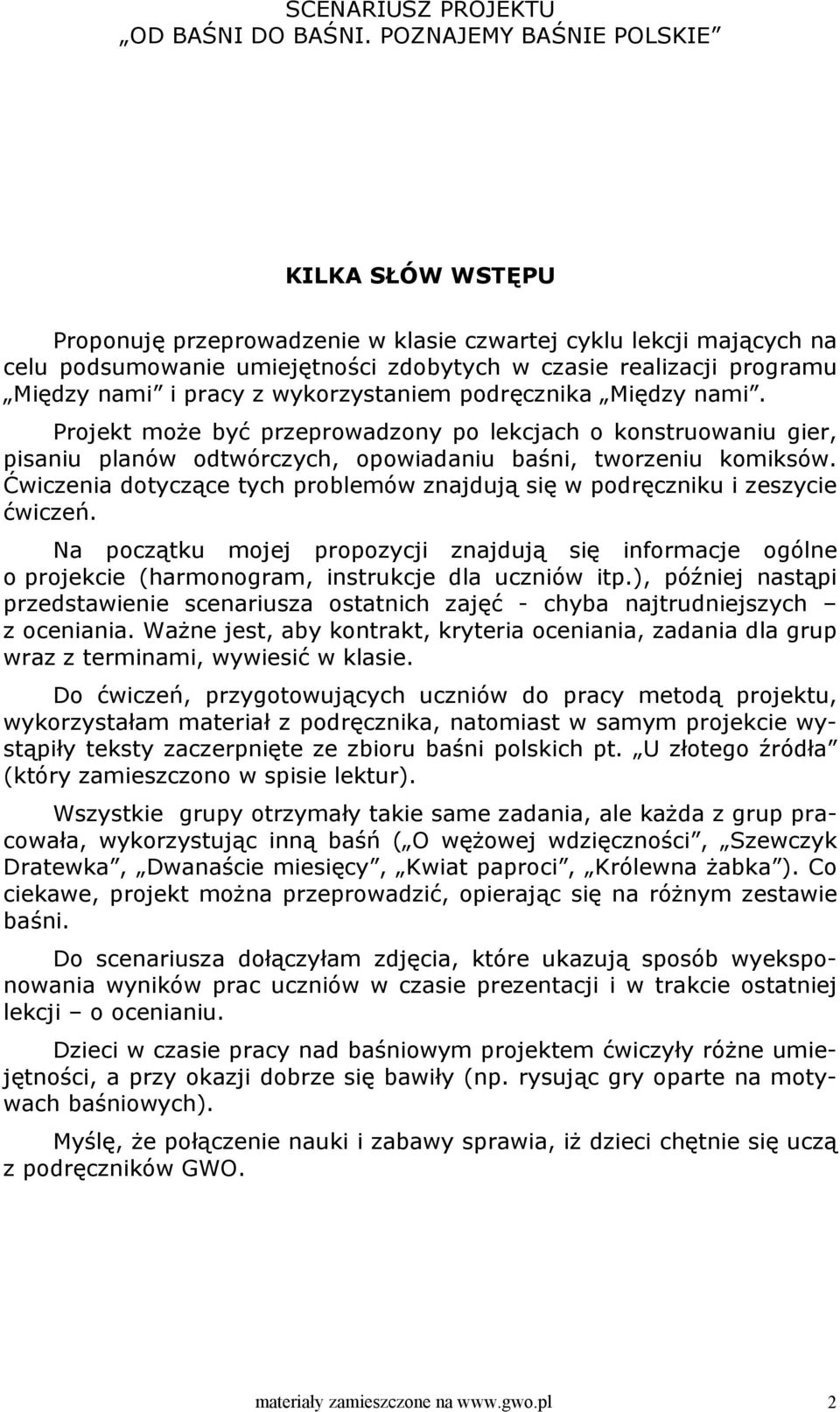 Ćwiczenia dotyczące tych problemów znajdują się w podręczniku i zeszycie ćwiczeń. Na początku mojej propozycji znajdują się informacje ogólne o projekcie (harmonogram, instrukcje dla uczniów itp.