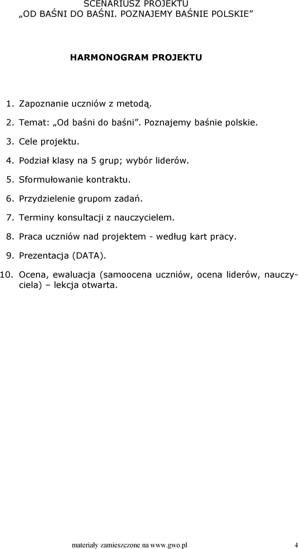 7. Terminy konsultacji z nauczycielem. 8. Praca uczniów nad projektem - według kart pracy. 9. Prezentacja (DATA). 10.