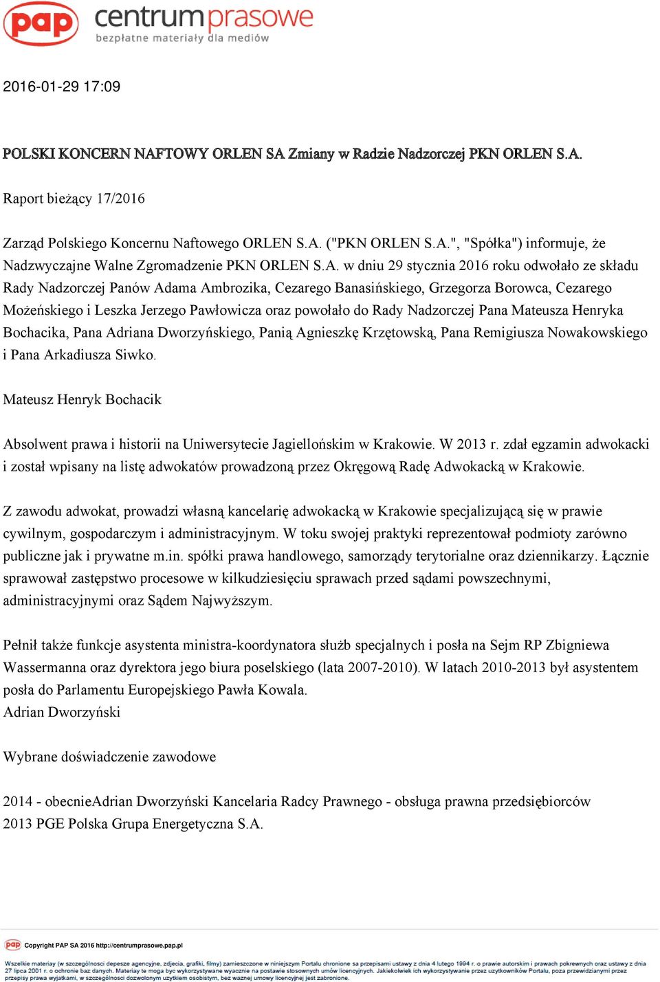 Rady Nadzorczej Pana Mateusza Henryka Bochacika, Pana Adriana Dworzyńskiego, Panią Agnieszkę Krzętowską, Pana Remigiusza Nowakowskiego i Pana Arkadiusza Siwko.