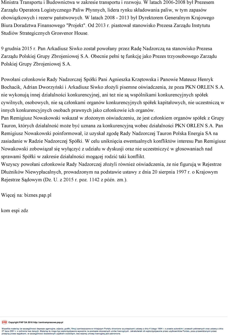 W latach 2008-2013 był Dyrektorem Generalnym Krajowego Biura Doradztwa Finansowego "Projekt". Od 2013 r. piastował stanowisko Prezesa Zarządu Instytutu Studiów Strategicznych Grosvenor House.