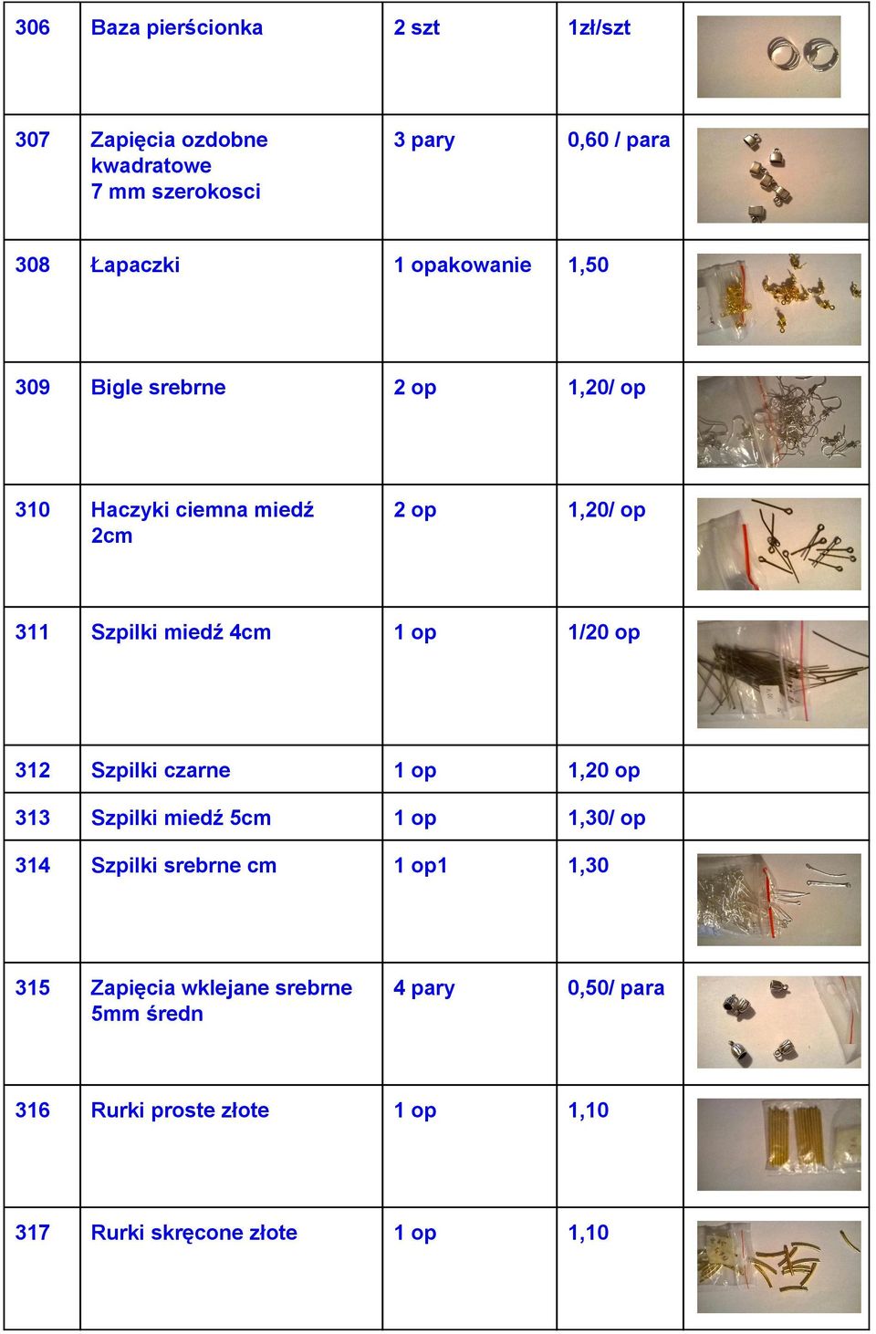 1op 1/20op 312 Szpilkiczarne 1op 1,20op 313 Szpilkimiedź5cm 1op 1,30/op 314 Szpilkisrebrnecm 1op1 1,30 315