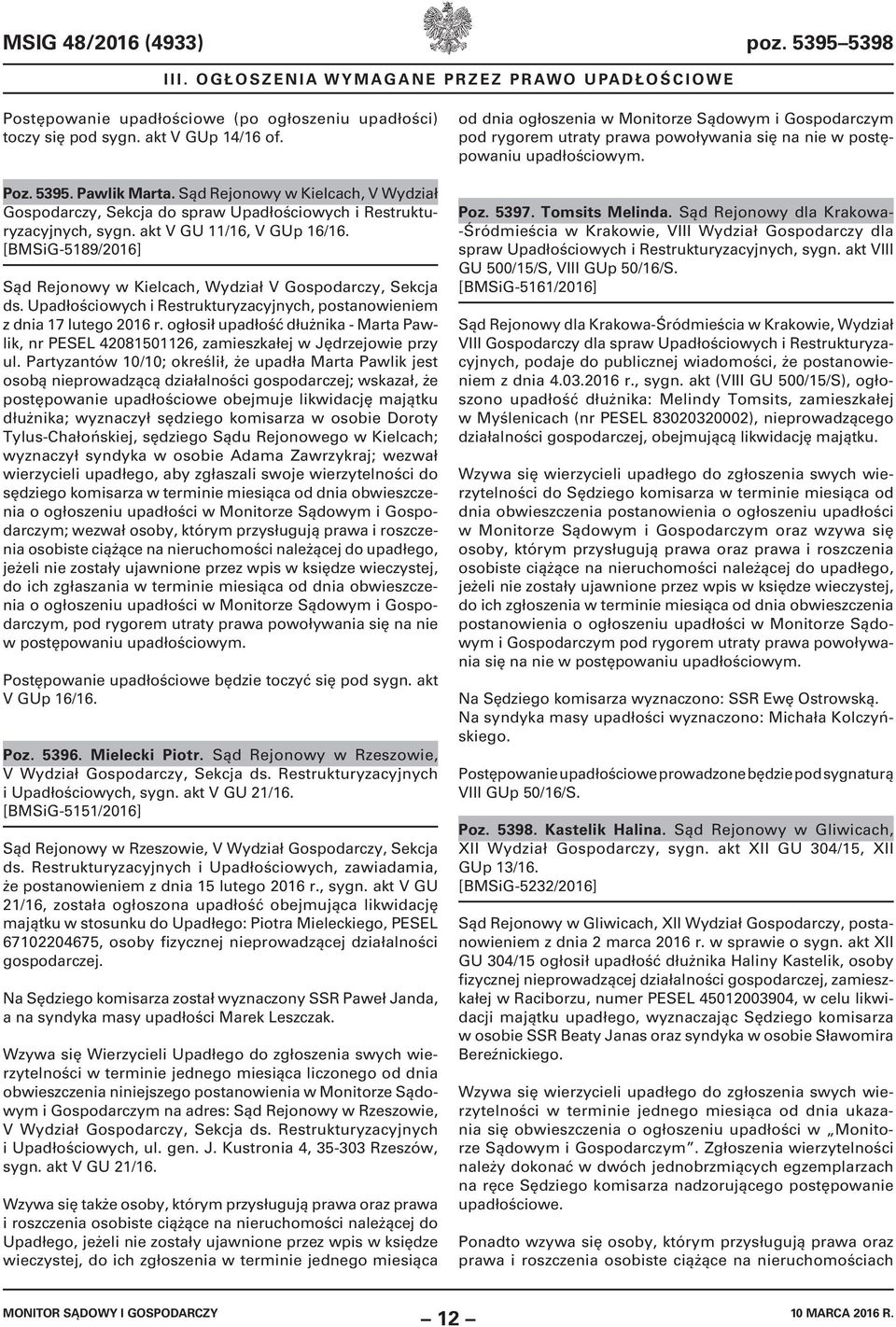 [BMSiG-5189/2016] Sąd Rejonowy w Kielcach, Wydział V Gospodarczy, Sekcja ds. Upadłościowych i Restrukturyzacyjnych, postanowieniem z dnia 17 lutego 2016 r.