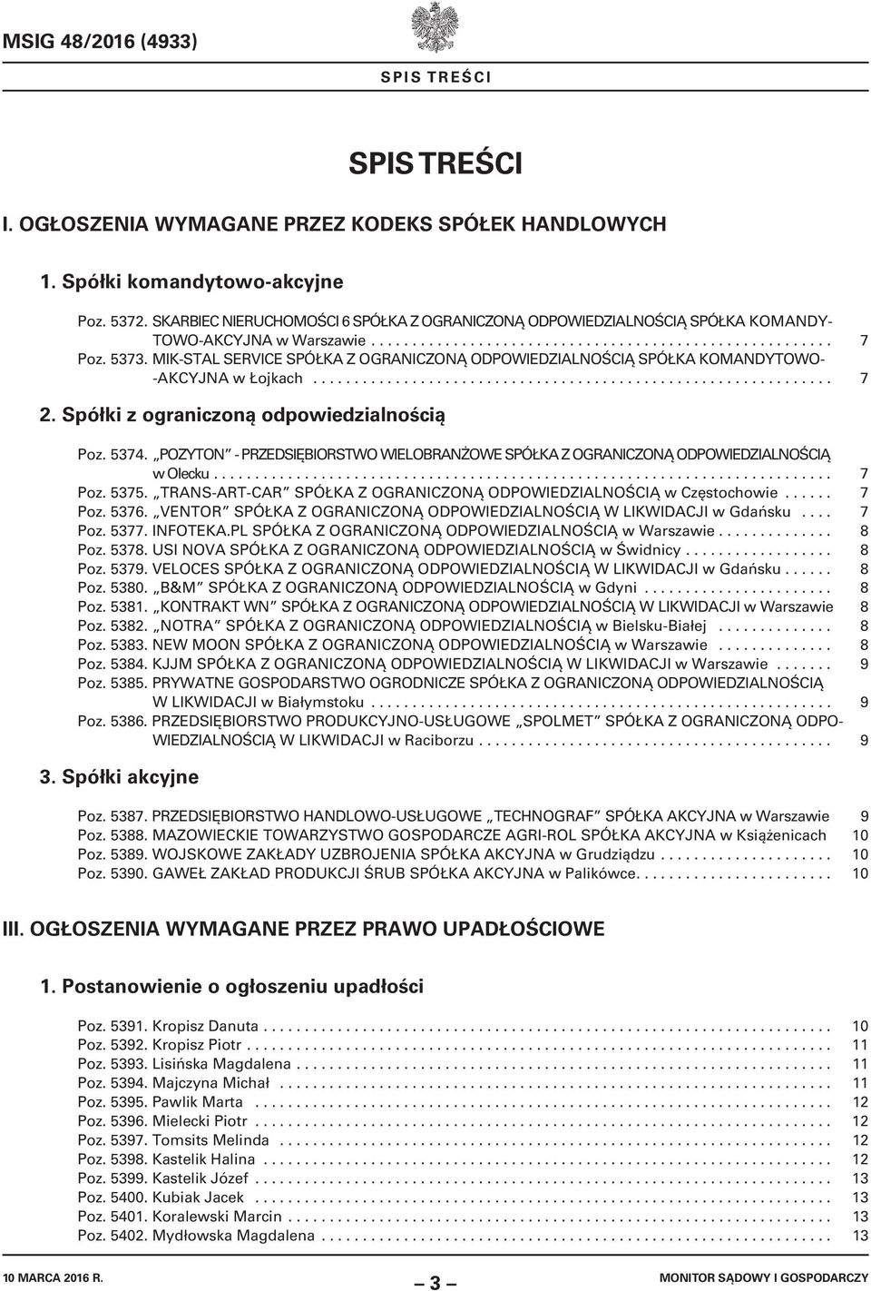 MIK-STAL SERVICE SPÓŁKA Z OGRANICZONĄ ODPOWIEDZIALNOŚCIĄ SPÓŁKA KOMANDYTOWO- -AKCYJNA w Łojkach............................................................... 7 2.