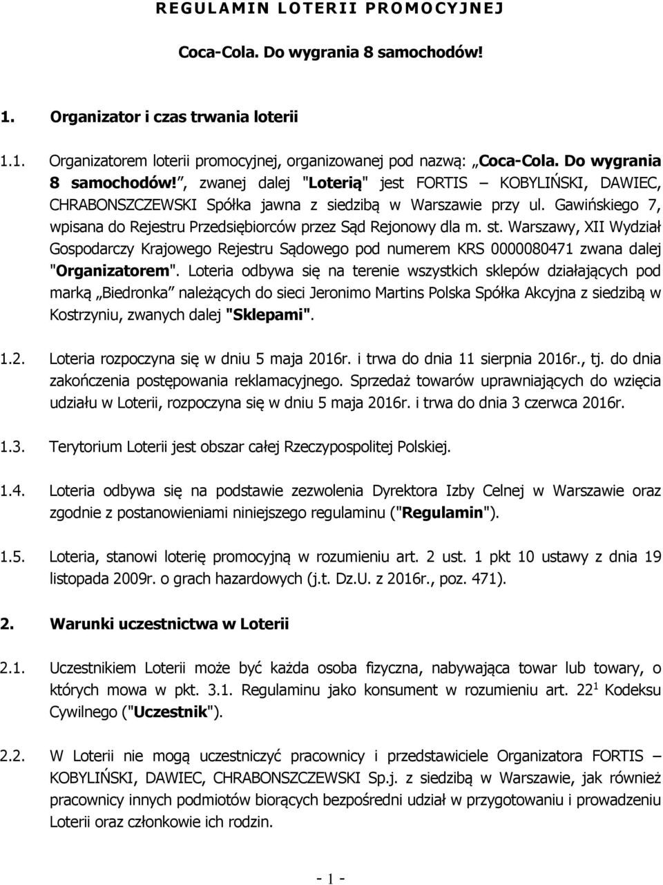 Gawińskiego 7, wpisana do Rejestru Przedsiębiorców przez Sąd Rejonowy dla m. st. Warszawy, XII Wydział Gospodarczy Krajowego Rejestru Sądowego pod numerem KRS 0000080471 zwana dalej "Organizatorem".