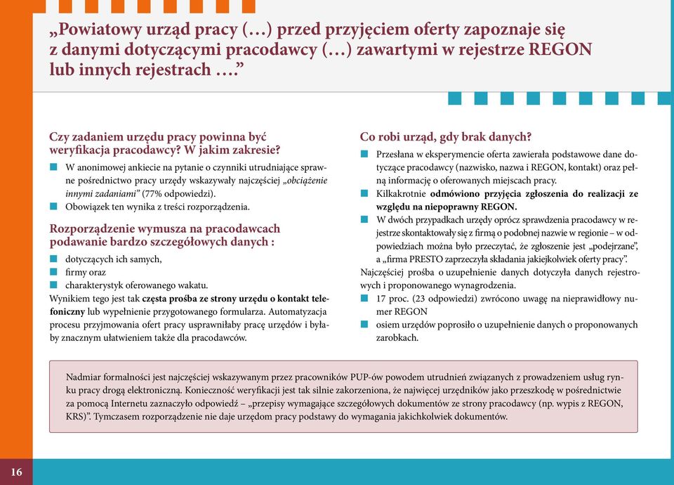 W anonimowej ankiecie na pytanie o czynniki utrudniające sprawne pośrednictwo pracy urzędy wskazywały najczęściej obciążenie innymi zadaniami (77% odpowiedzi).