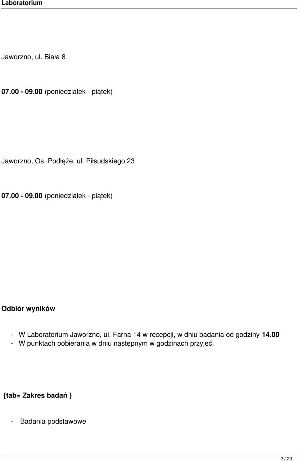 00 (poniedziałek - piątek) Odbiór wyników - W Laboratorium Jaworzno, ul.