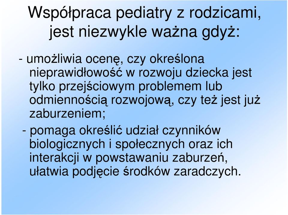 odmiennością rozwojową, czy też jest już zaburzeniem; - pomaga określić udział czynników