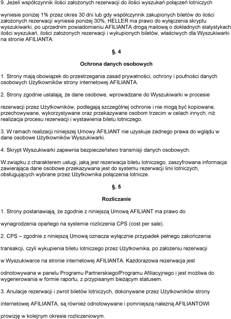 rezerwacji i wykupionych biletów, właściwych dla Wyszukiwarki na stronie AFILIANTA.. 4 Ochrona danych osobowych 1.