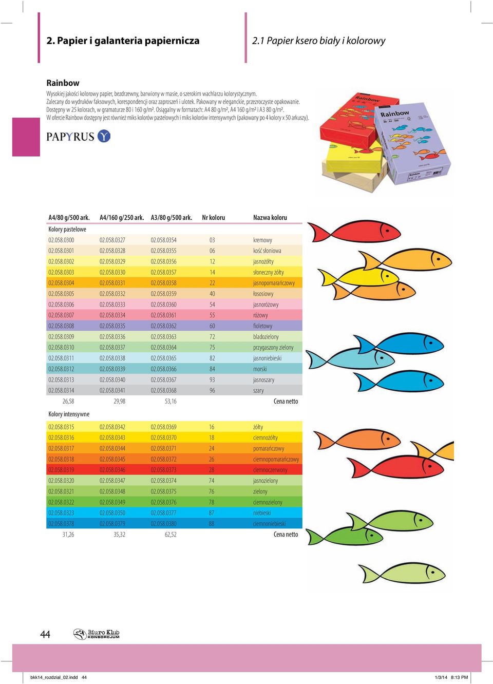 Osiągalny w formatach: A4 80 g/m2, A4 160 g/m2 i A3 80 g/m2. W ofercie Rainbow dostępny jest również miks kolorów pastelowych i miks kolorów intensywnych (pakowany po 4 kolory x 50 arkuszy).