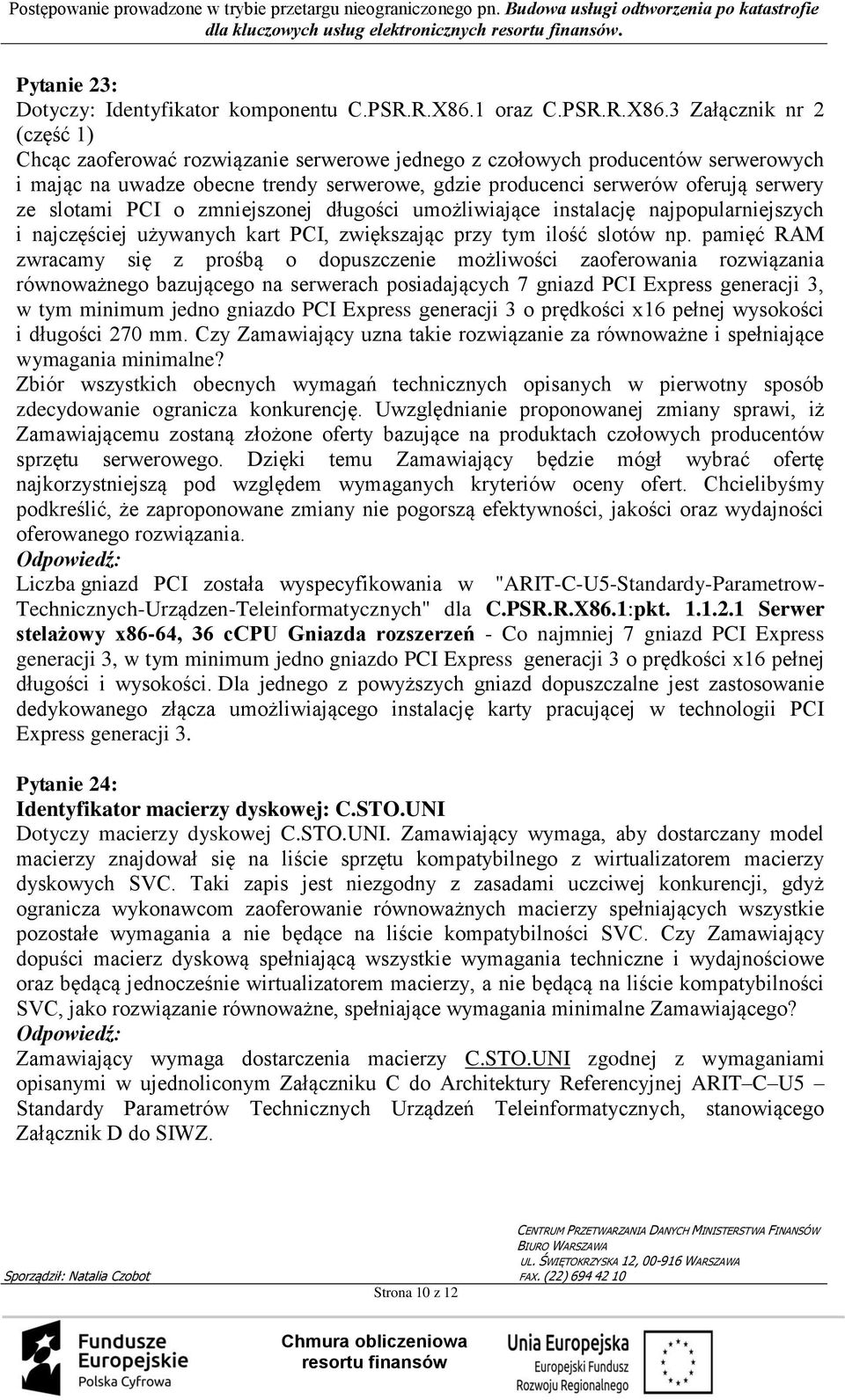 3 Załącznik nr 2 (część 1) Chcąc zaoferować rozwiązanie serwerowe jednego z czołowych producentów serwerowych i mając na uwadze obecne trendy serwerowe, gdzie producenci serwerów oferują serwery ze