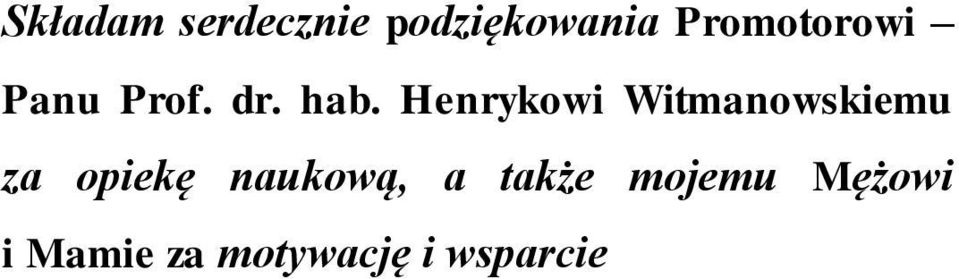 Henrykowi Witmanowskiemu za opiekę