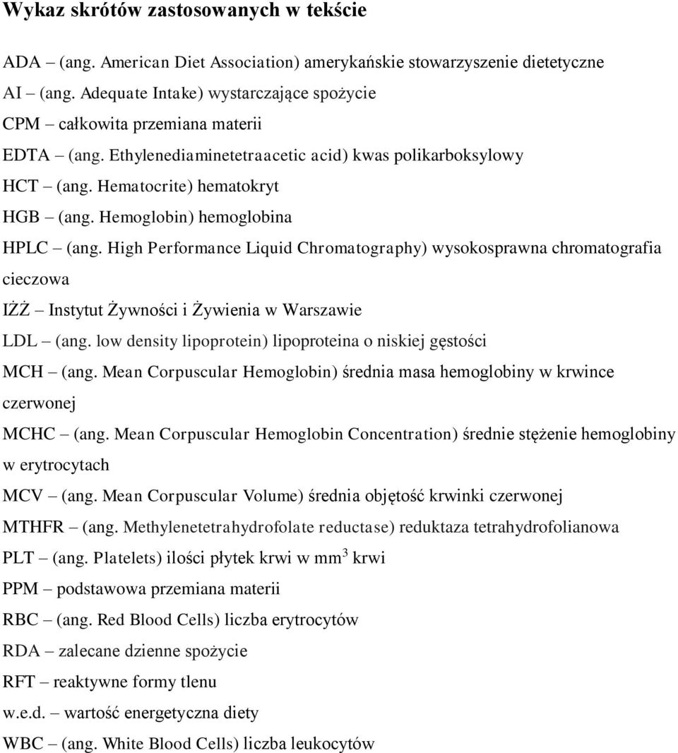 Hemoglobin) hemoglobina HPLC (ang. High Performance Liquid Chromatography) wysokosprawna chromatografia cieczowa IŻŻ Instytut Żywności i Żywienia w Warszawie LDL (ang.