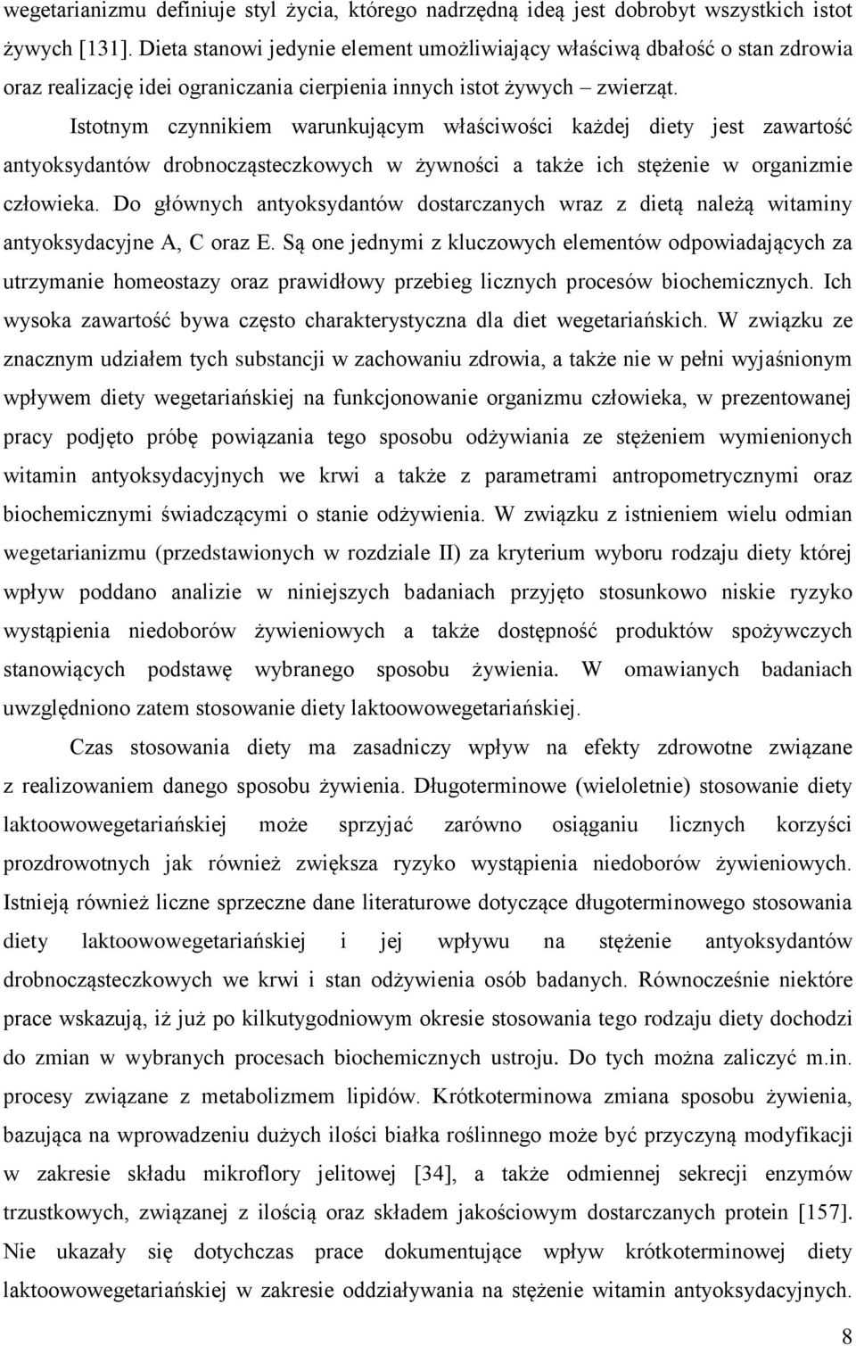 Istotnym czynnikiem warunkującym właściwości każdej diety jest zawartość antyoksydantów drobnocząsteczkowych w żywności a także ich stężenie w organizmie człowieka.