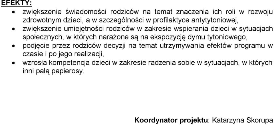 ekspozycję dymu tytoniowego, podjęcie przez rodziców decyzji na temat utrzymywania efektów programu w czasie i po jego realizacji,