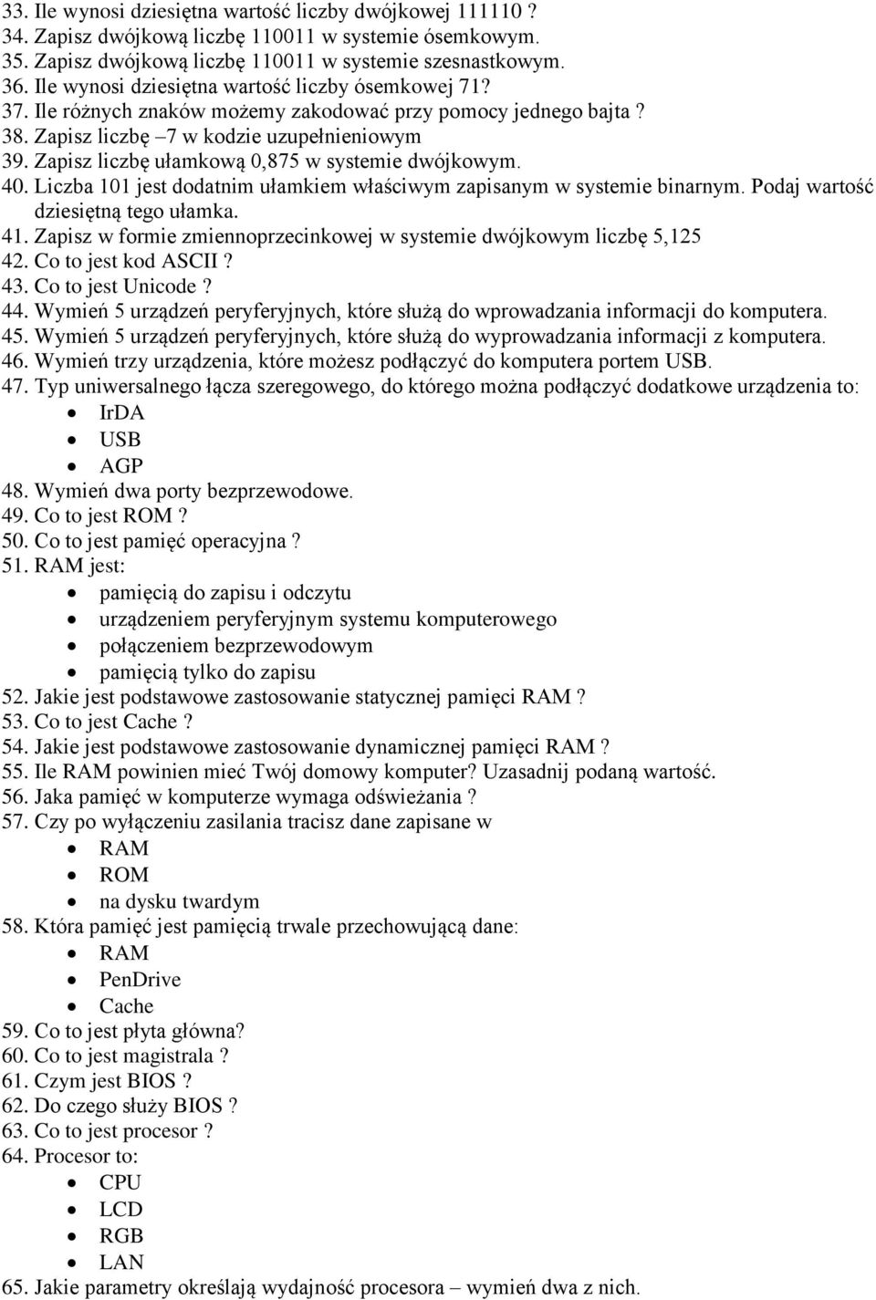 Zapisz liczbę ułamkową 0,875 w systemie dwójkowym. 40. Liczba 101 jest dodatnim ułamkiem właściwym zapisanym w systemie binarnym. Podaj wartość dziesiętną tego ułamka. 41.