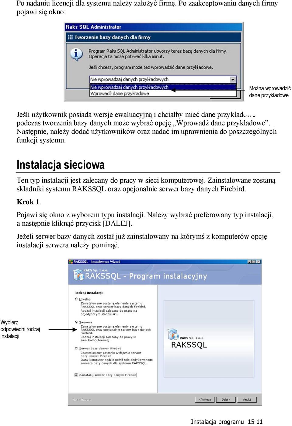 wybrać opcję Wprowadź dane przykładowe. Następnie, należy dodać użytkowników oraz nadać im uprawnienia do poszczególnych funkcji systemu.