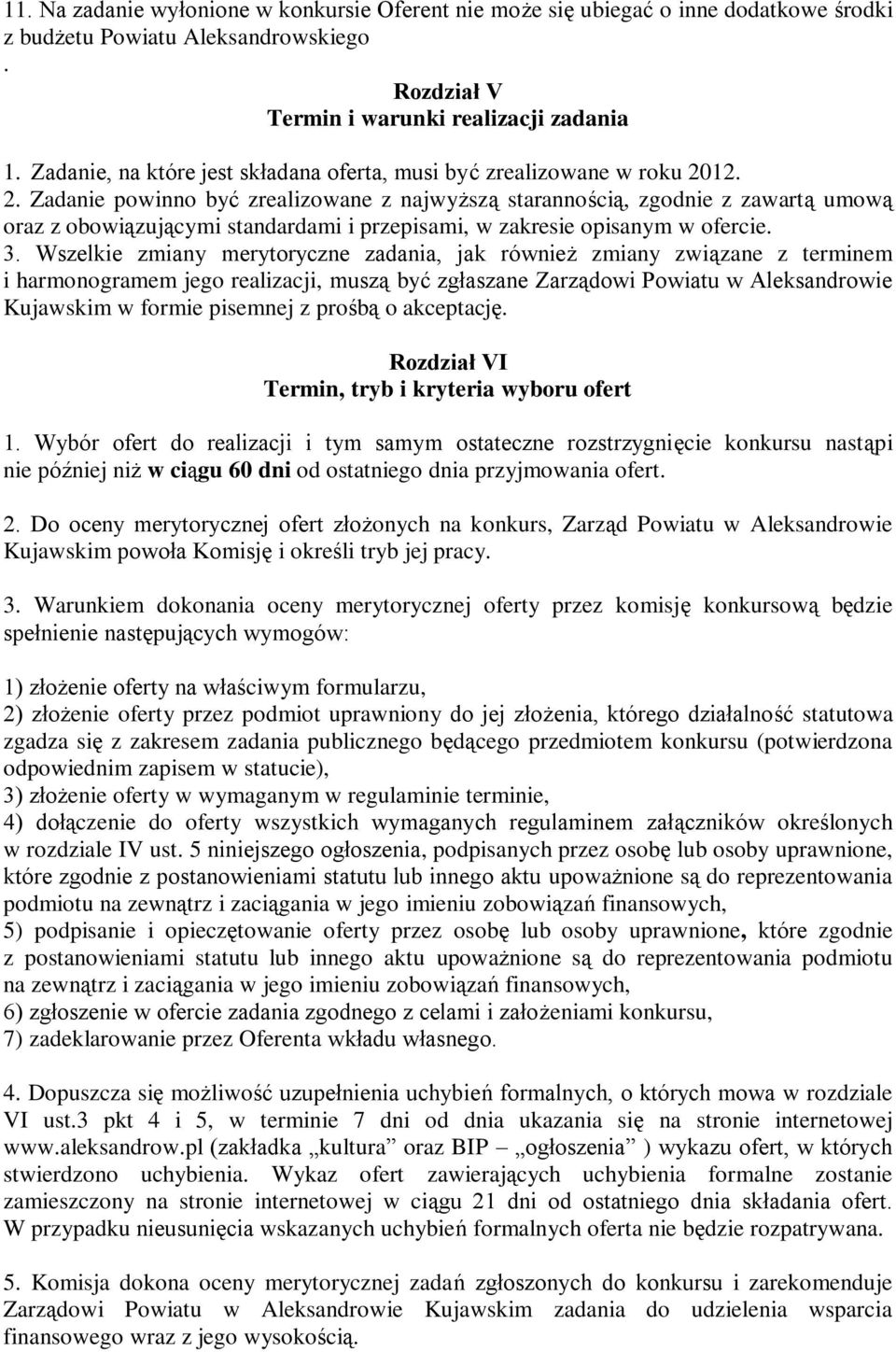 12. 2. Zadanie powinno być zrealizowane z najwyższą starannością, zgodnie z zawartą umową oraz z obowiązującymi standardami i przepisami, w zakresie opisanym w ofercie. 3.