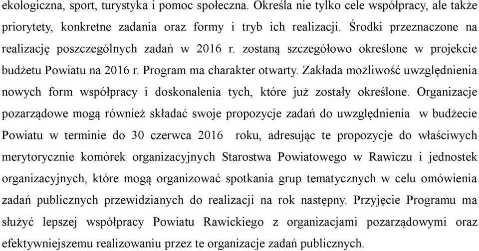 Zakłada możliwość uwzględnienia nowych form współpracy i doskonalenia tych, które już zostały określone.