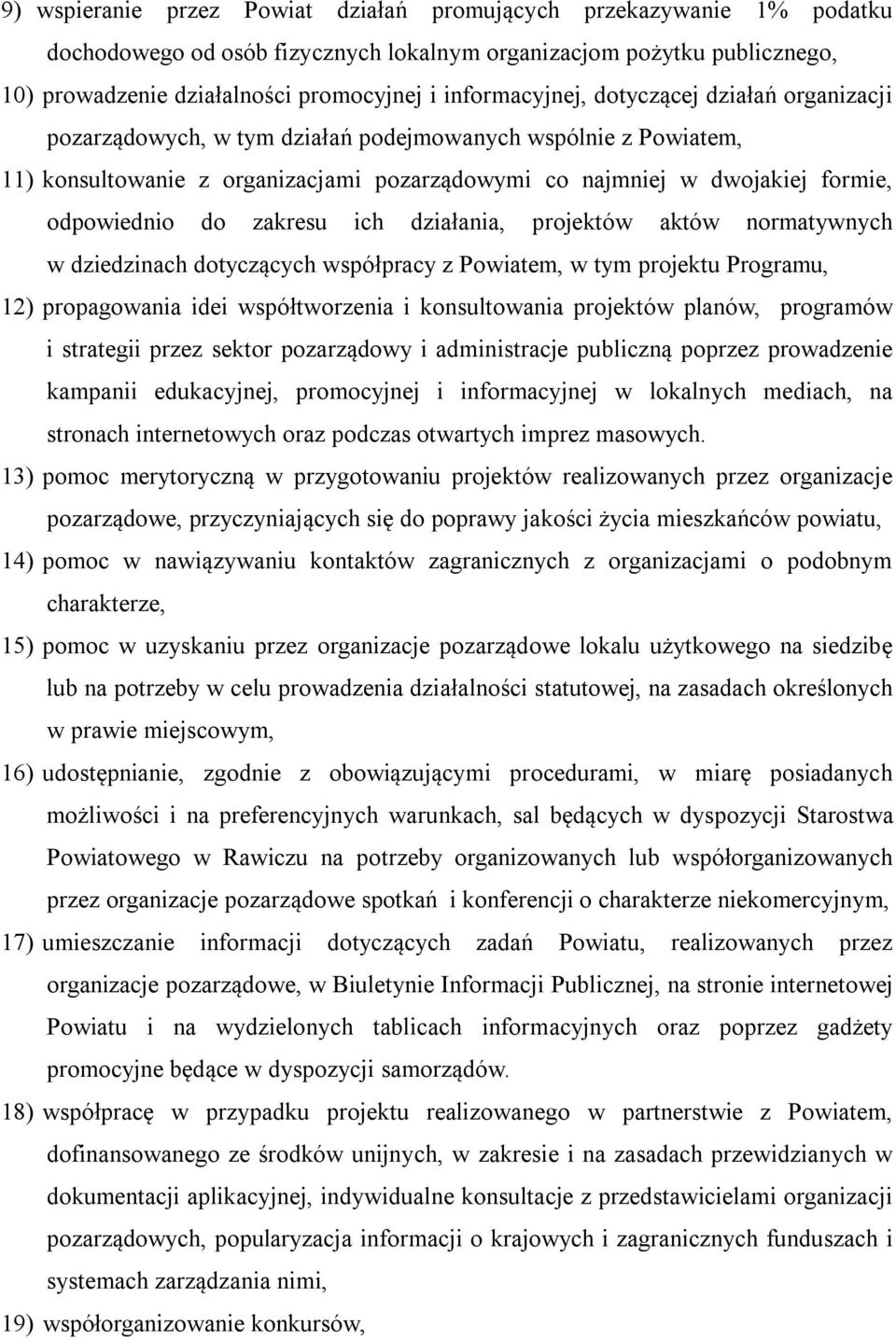 odpowiednio do zakresu ich działania, projektów aktów normatywnych w dziedzinach dotyczących współpracy z Powiatem, w tym projektu Programu, 12) propagowania idei współtworzenia i konsultowania