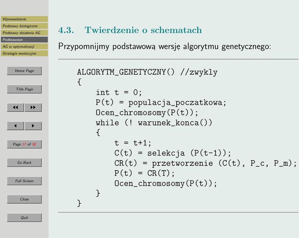 populacja_poczatkowa; Ocen_chromosomy(P(t)); while (!