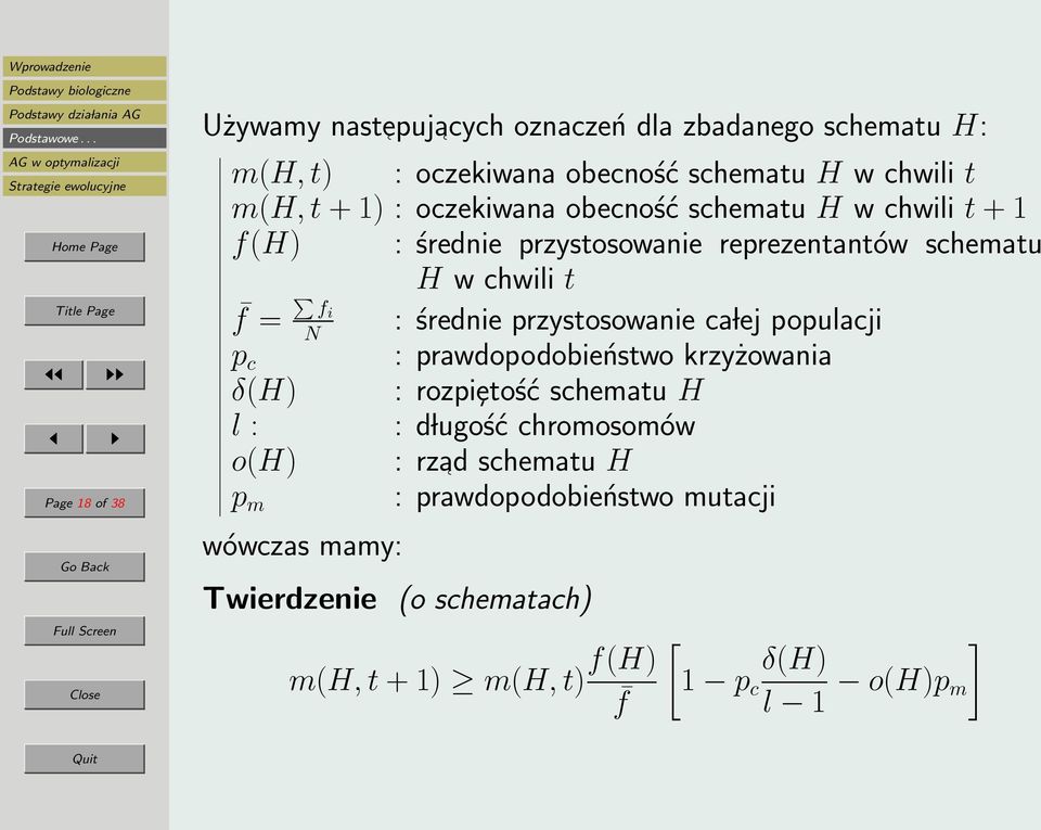 przystosowanie ca lej populacji N p c : prawdopodobieństwo krzyżowania δ(h) : rozpiȩtość schematu H l : : d lugość chromosomów o(h) :