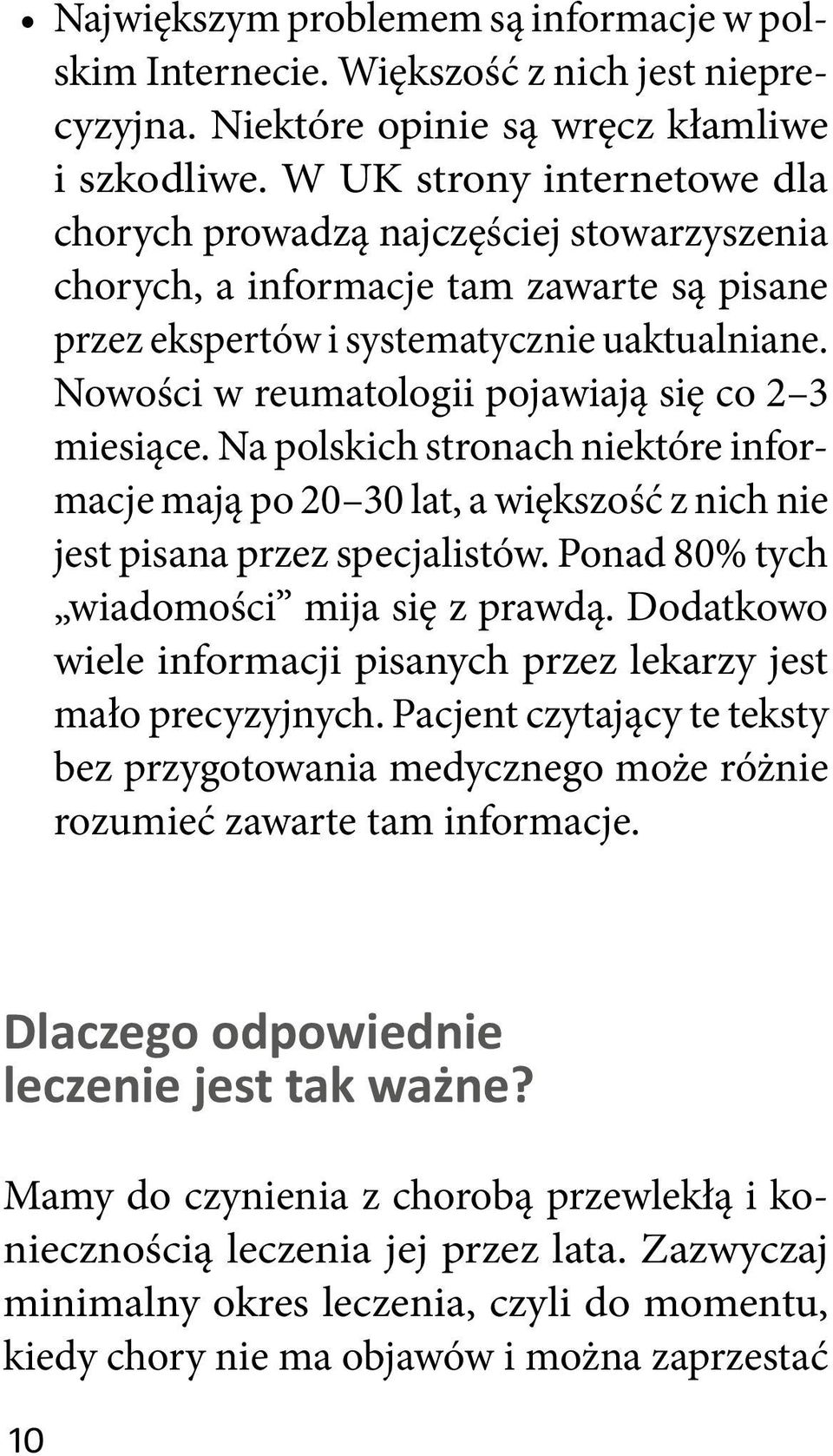 Nowości w reumatologii pojawiają się co 2 3 miesiące. Na polskich stronach niektóre informacje mają po 20 30 lat, a większość z nich nie jest pisana przez specjalistów.