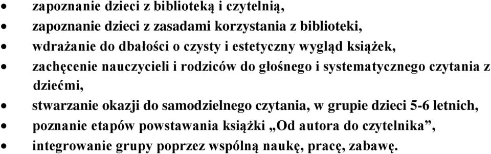 systematycznego czytania z dziećmi, stwarzanie okazji do samodzielnego czytania, w grupie dzieci 5-6