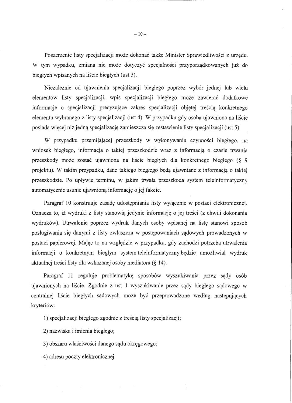 Niezaleznie od ujawnienia specjalizacji bieglego poprzez wyb6r jednej lub wielu element6w listy specjalizacji, wpis specjalizacji bieglego moze zawierac dodatkowe informacje o specjalizacji