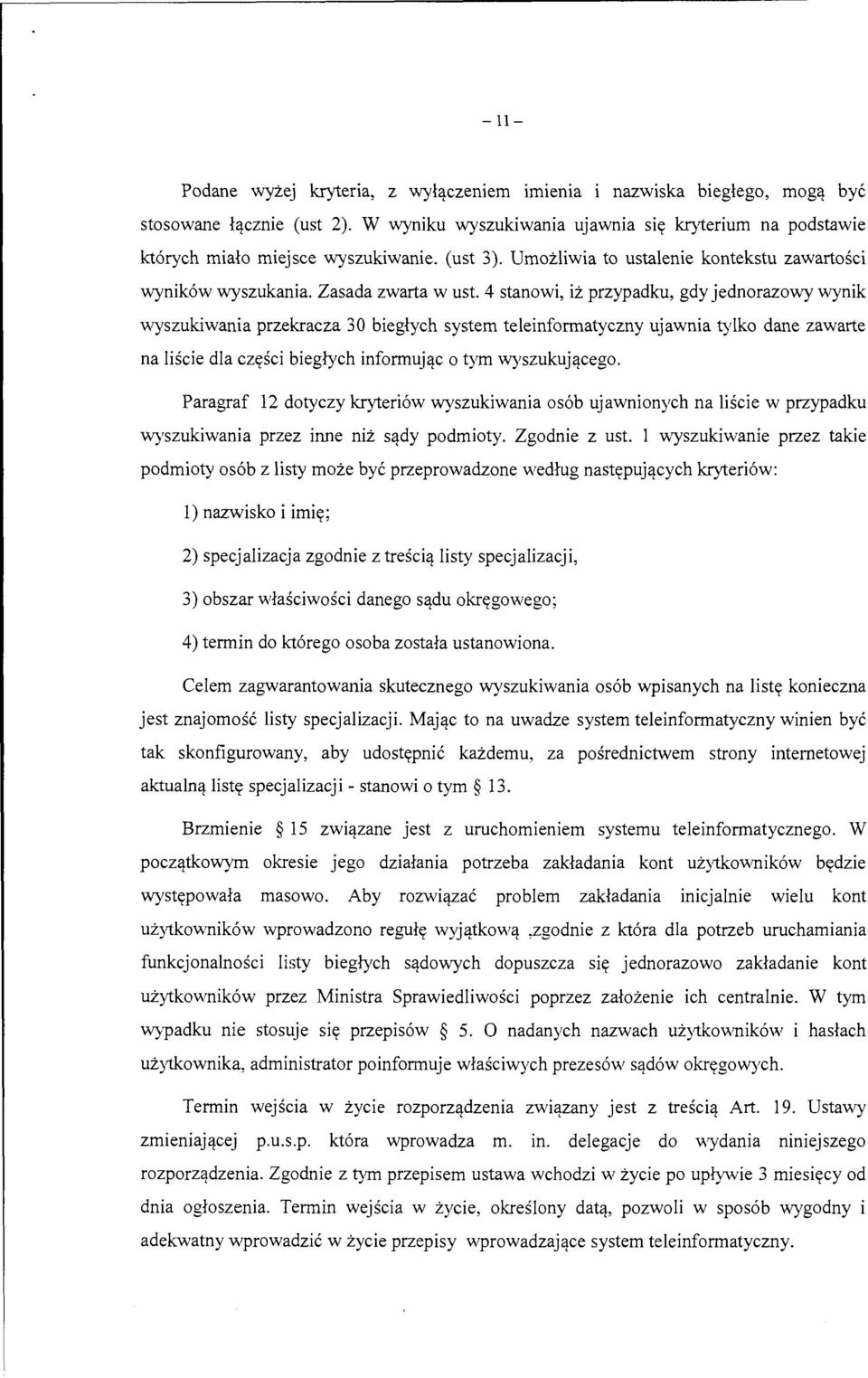 4 stanowi, iz przypadku, gdy jednorazowy wynik vvyszukiwania przekracza 30 bieglych system teleinformatyczny ujawnia tylko dane zawarte na liscie dla czttsci bieglych informujqc o tym wyszukujqcego.