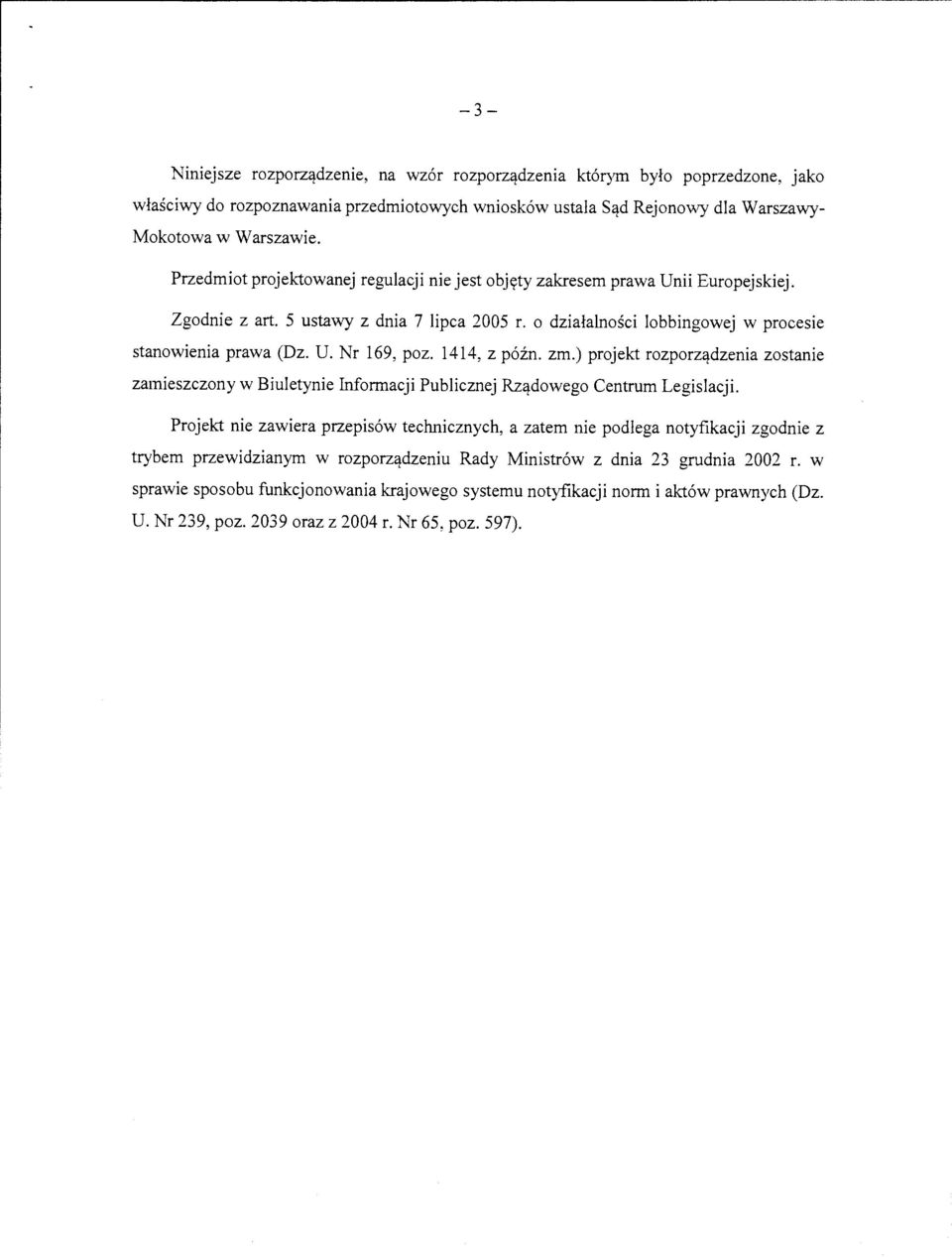 1414, z p6i:n. zm.) projekt rozporzq.dzenia zostanie zamieszczony w Biuletynie Informacji Publicznej Rzq.dowego Centrum Legislacji.