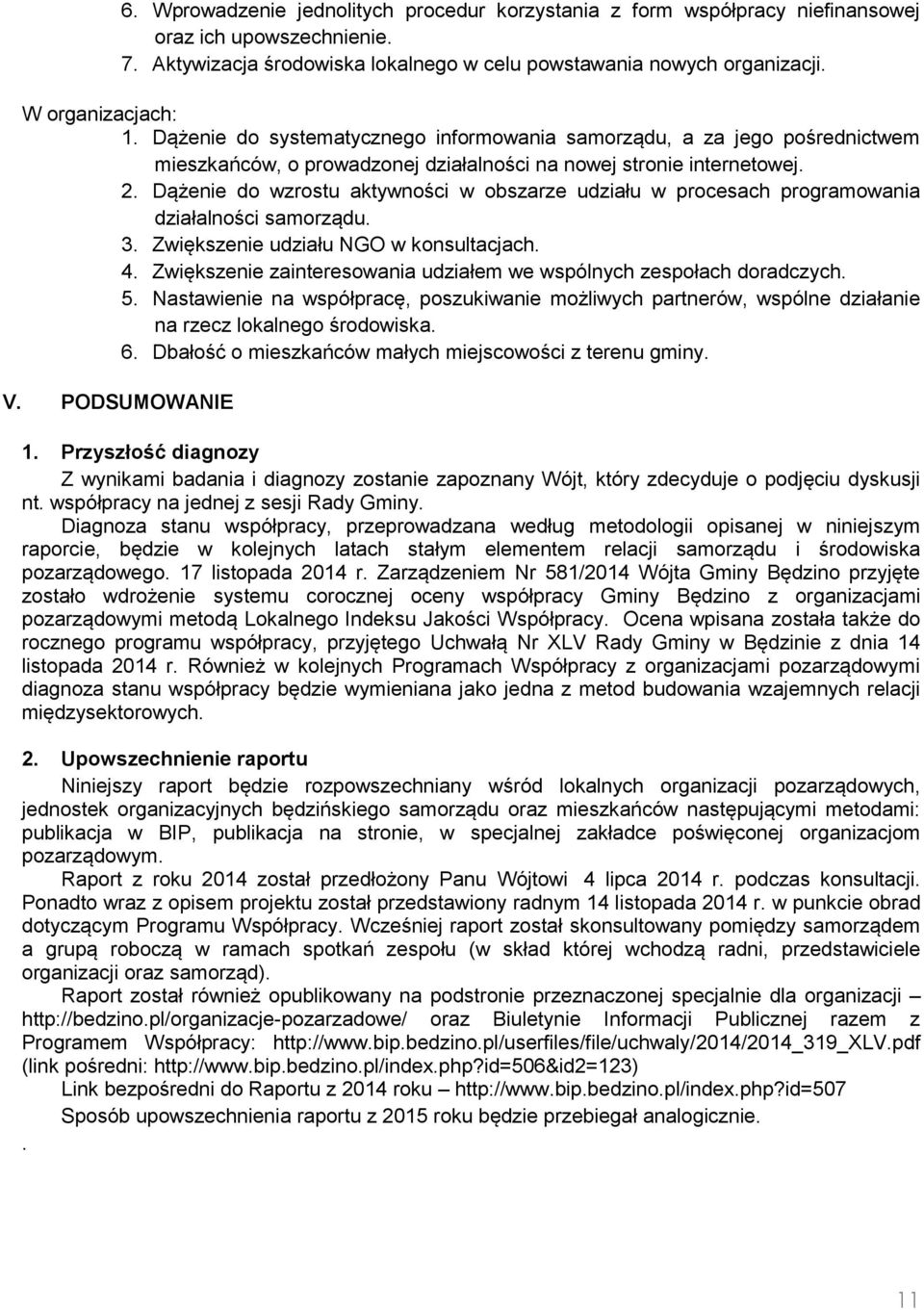 Dążenie do wzrostu aktywności udziału w procesach programowania działalności samorządu. 3. Zwiększenie udziału NGO w konsultacjach. 4.