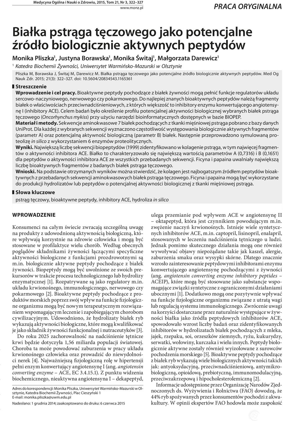 Żywności, Uniwersytet Warmińsko-Mazurski w Olsztynie Pliszka M, Borawska J, Świtaj M, Darewicz M. Białka pstrąga tęczowego jako potencjalne źródło biologicznie aktywnych peptydów. Med Og Nauk Zdr.