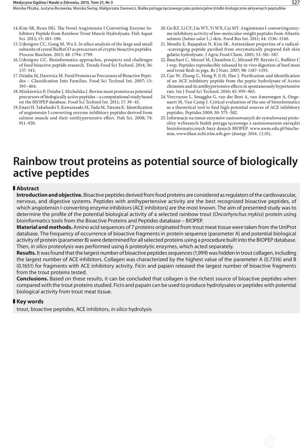 2013; 48: 1794 1799. 16. Udenigwe CC. Bioinformatics approaches, prospects and challenges of food bioactive peptide research. Trends Food Sci Technol. 2014; 36: 137 143. 17. Dziuba M, Darewicz M.