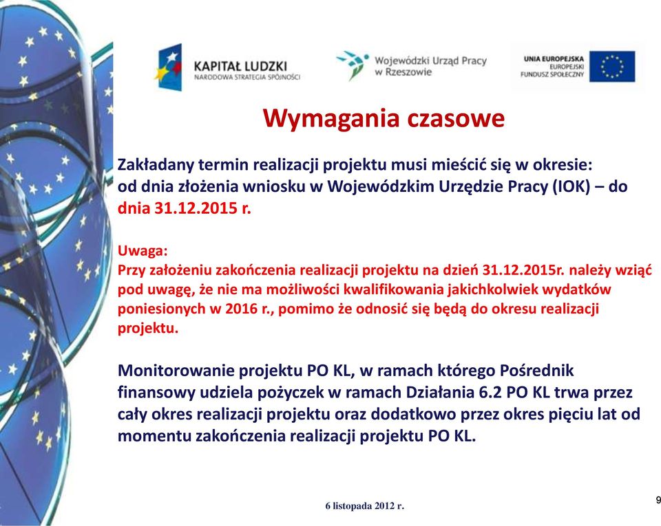 należy wziąd pod uwagę, że nie ma możliwości kwalifikowania jakichkolwiek wydatków poniesionych w 2016 r.