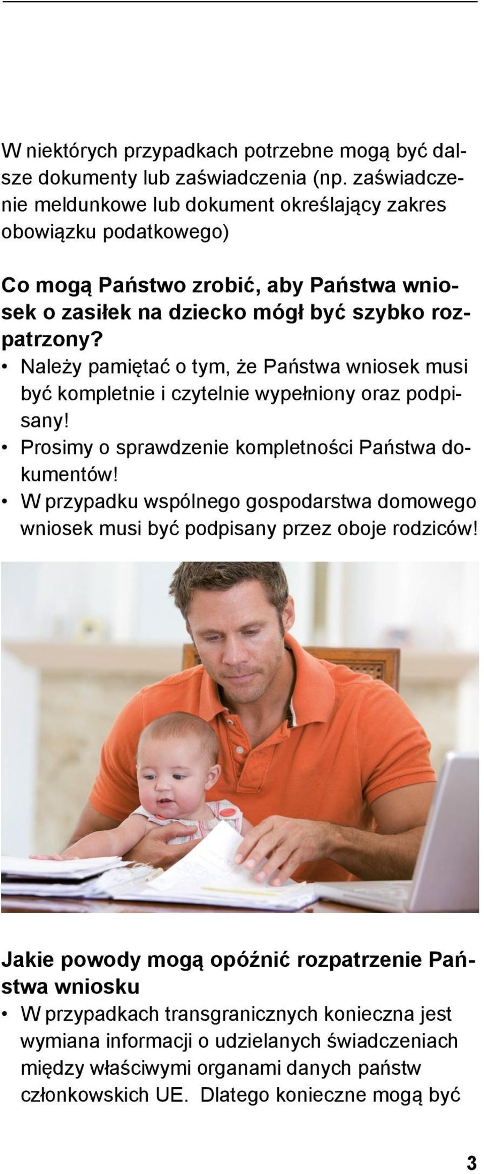 Należy pamiętać o tym, że Państwa wniosek musi być kompletnie i czytelnie wypełniony oraz podpisany! Prosimy o sprawdzenie kompletności Państwa dokumentów!