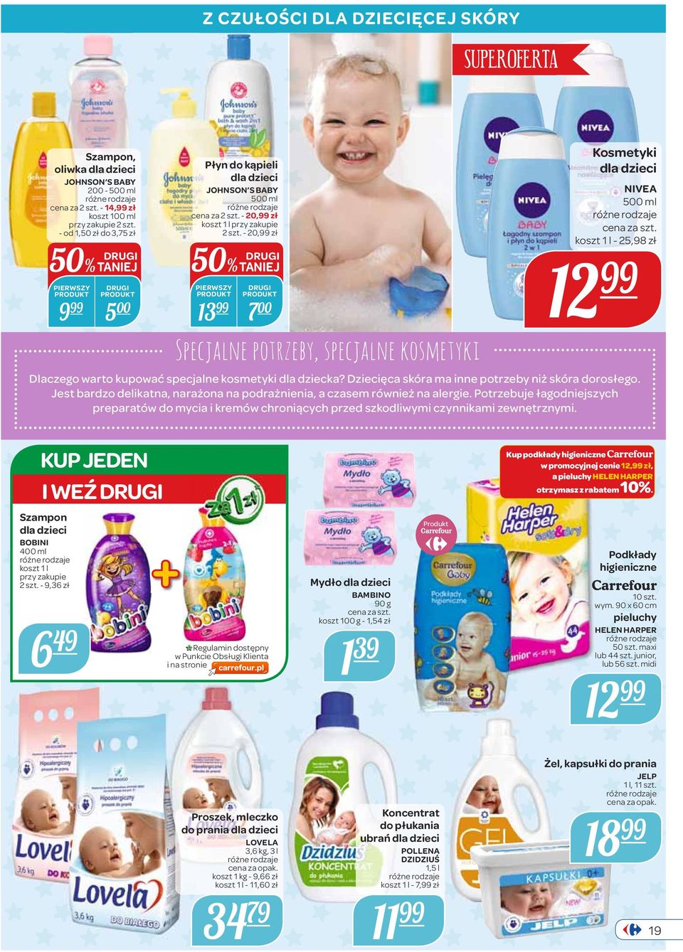 - 20, zł 50% TANIEJ PIERWSZY 13 7 00 Specjalne potrzeby, specjalne kosmetyki Kosmetyki NIVEA 500 ml koszt 1 l - 25,98 zł 12 Dlaczego warto kupować specjalne kosmetyki dla dziecka?