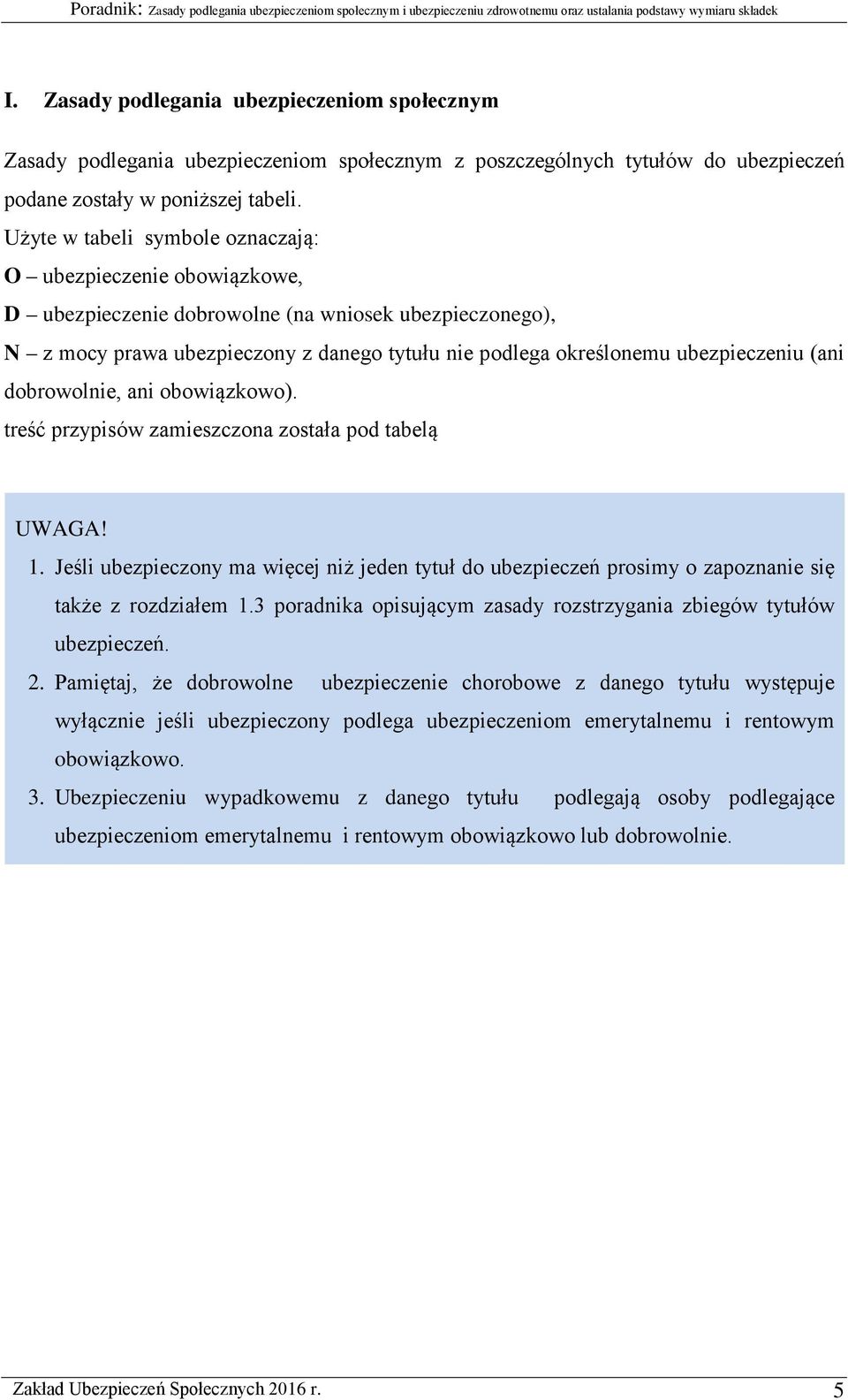 ubezpieczeniu (ani dobrowolnie, ani obowiązkowo). treść przypisów zamieszczona została pod tabelą UWAGA! 1.