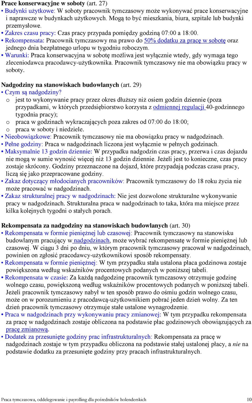 Rekompensata: Pracownik tymczasowy ma prawo do 50% dodatku za pracę w sobotę oraz jednego dnia bezpłatnego urlopu w tygodniu roboczym.