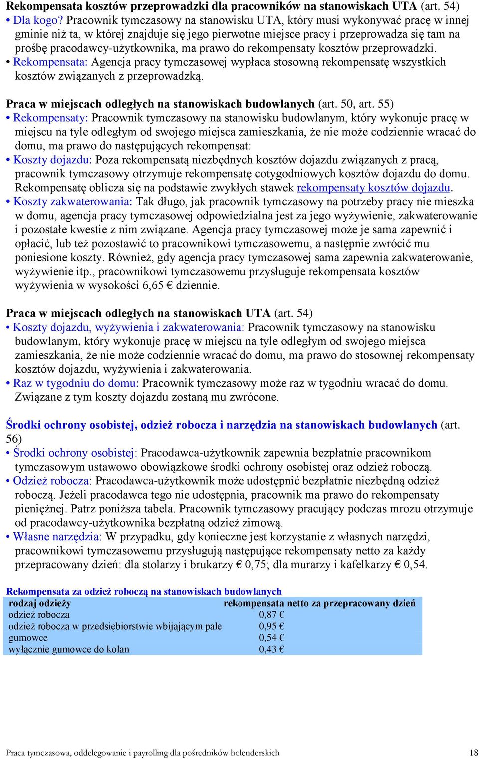 ma prawo do rekompensaty kosztów przeprowadzki. Rekompensata: Agencja pracy tymczasowej wypłaca stosowną rekompensatę wszystkich kosztów związanych z przeprowadzką.