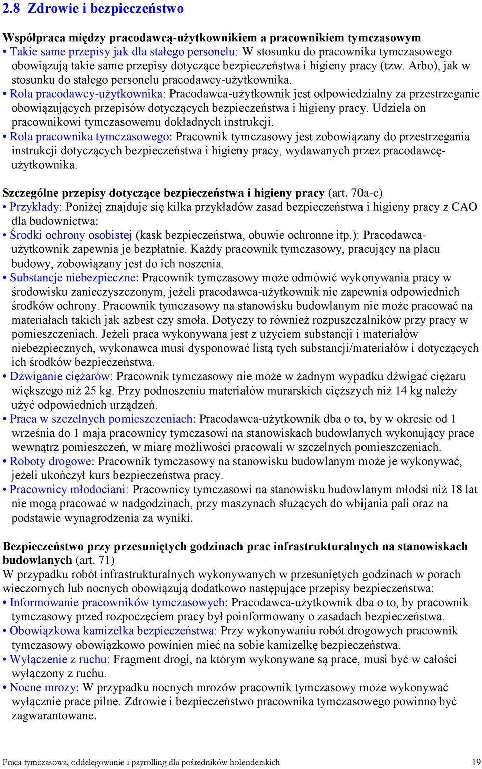 Rola pracodawcy-użytkownika: Pracodawca-użytkownik jest odpowiedzialny za przestrzeganie obowiązujących przepisów dotyczących bezpieczeństwa i higieny pracy.