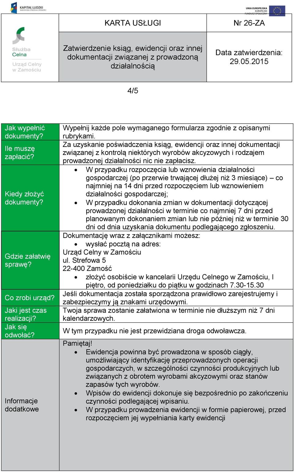 Za uzyskanie poświadczenia ksiąg, ewidencji oraz innej dokumentacji związanej z kontrolą niektórych wyrobów akcyzowych i rodzajem prowadzonej działalności nic nie zapłacisz.