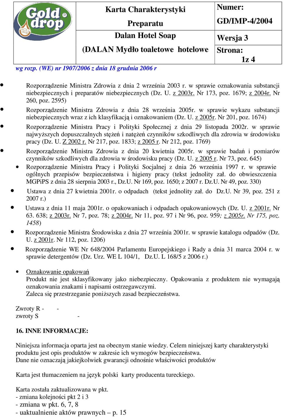 1674) Rozporządzenie Ministra Pracy i Polityki Społecznej z dnia 29 listopada 2002r. w sprawie najwyższych dopuszczalnych stężeń i natężeń czynników szkodliwych dla zdrowia w środowisku pracy (Dz. U.