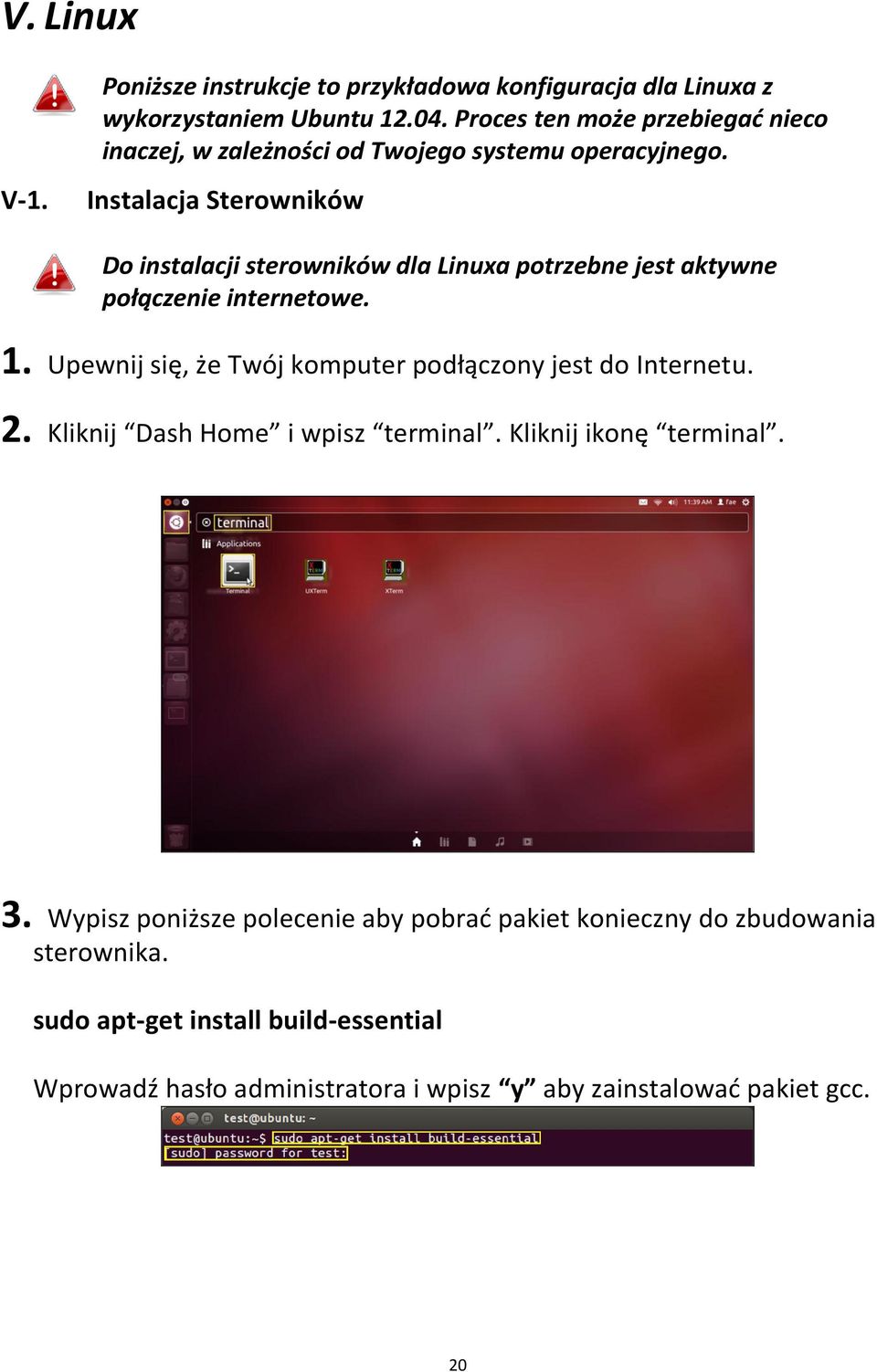 Instalacja Sterowników Do instalacji sterowników dla Linuxa potrzebne jest aktywne połączenie internetowe. 1.