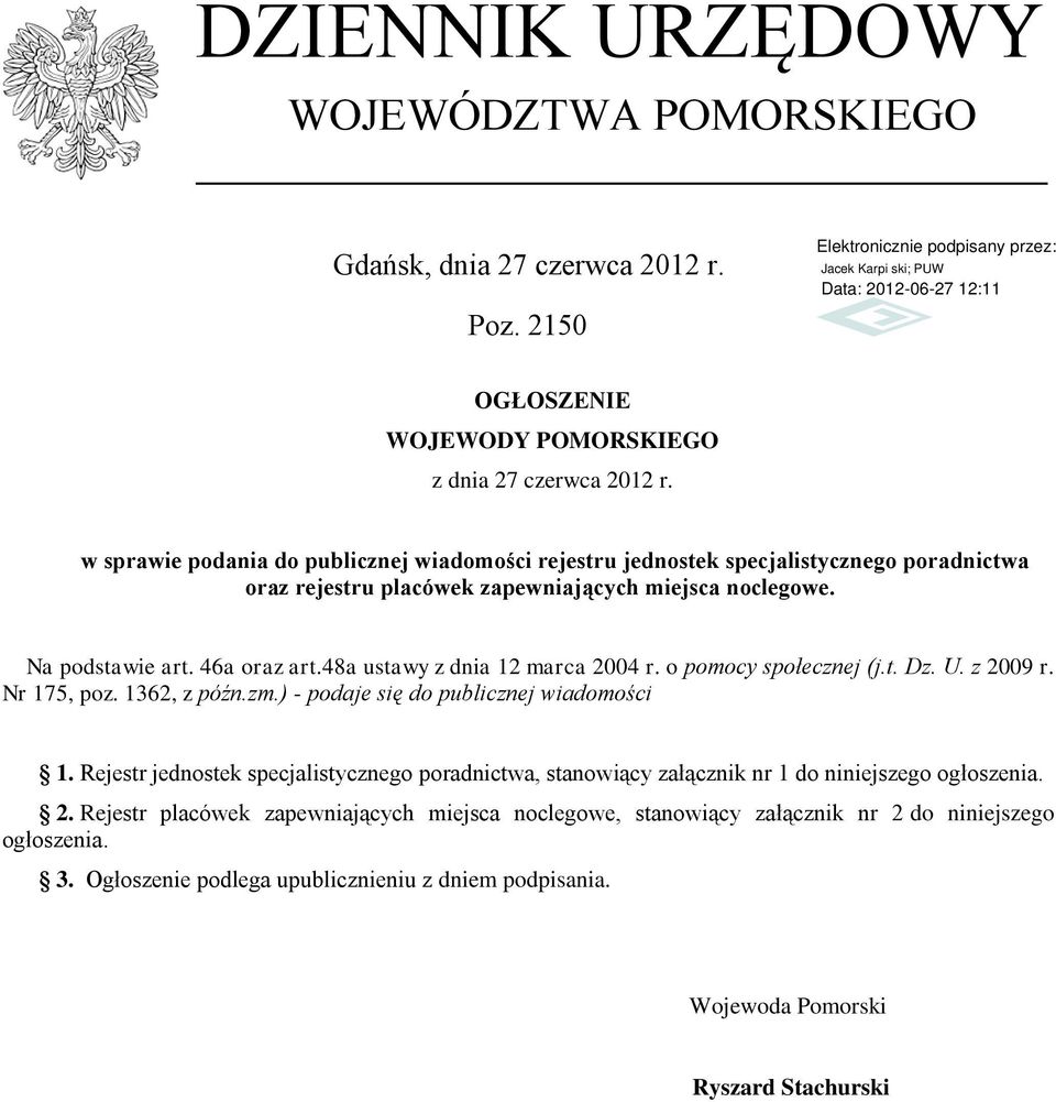 48a ustawy z dnia 12 marca 2004 r. o pomocy społecznej (j.t. Dz. U. z 2009 r. Nr 175, poz. 1362, z późn.zm.) - podaje się do publicznej wiadomości 1.