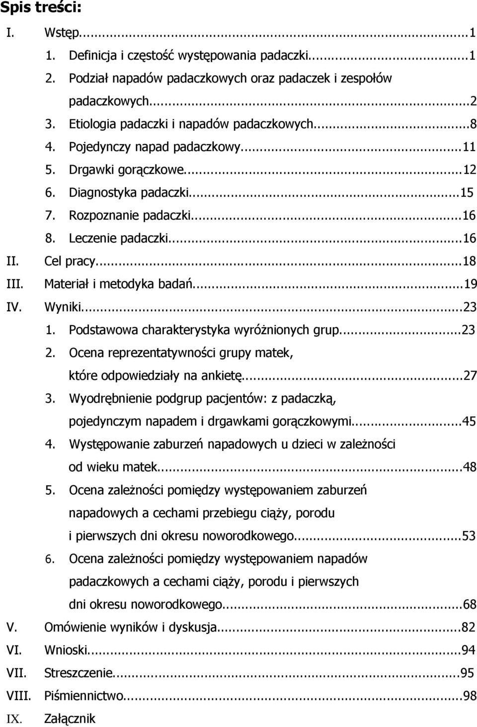 Wyniki...23 1. Podstawowa charakterystyka wyróżnionych grup...23 2. Ocena reprezentatywności grupy matek, które odpowiedziały na ankietę...27 3.